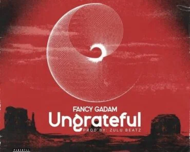 Fancy Gadam – Ungrateful Fancy Gadam – Ungrateful