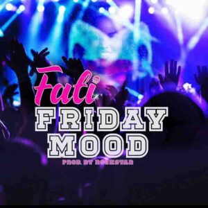 Fati-Friday-Mood-Produced-by-Rockstar-300x300 Fati - Friday Mood (Prod by Rockstar)