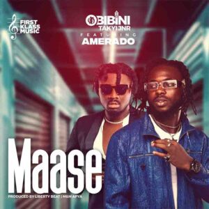 Obibini_Takyi_Jnr_Maase-300x300 Obibini Takyi Jnr - Maase Ft Amerado (Prod by Liberty Beat)