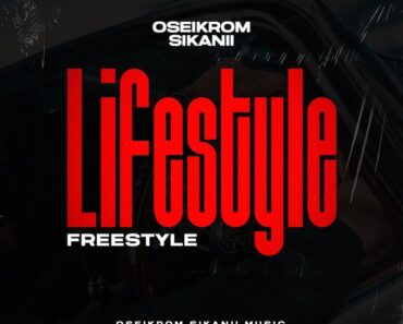 Oseikrom Sikanii – Lifestyle (Freestyle)
