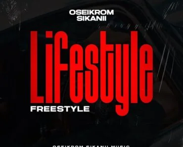 Oseikrom Sikanii – Lifestyle (Freestyle) Oseikrom Sikanii – Lifestyle (Freestyle)