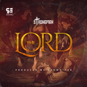 Strongman-The-Lord-Prod-By-Atown-TSB-300x300 Strongman - The Lord (Prod By Atown TSB)