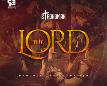 Strongman – The Lord (Prod By Atown TSB) Strongman – The Lord (Prod By Atown TSB)