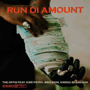 The-Offis-Run-Di-Amount-ft-Bbig-Koni-Kweku-Blankson-x-Kwe-Psyko-300x300 The Offis - Run Di Amount Ft Bbig Koni, Kweku Blankson x Kwe Psyko