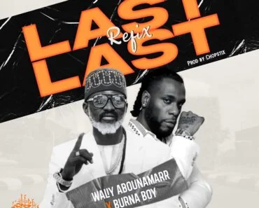 Waliy AbouNamarr x Burna Boy – Last last (Refix) Waliy AbouNamarr x Burna Boy – Last last (Refix)