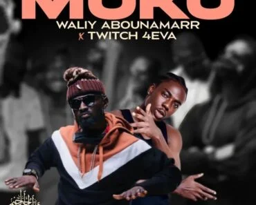 Waliy Abounamarr – Moko Ft Twitch 4Eva Waliy Abounamarr – Moko Ft Twitch 4Eva