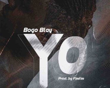 Bogo Blay – Yo (Prod By Fimfim)