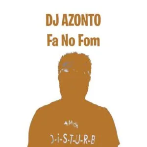 DJ-Azonto-Fa-No-Fom-Fa-Ne-Fom-mp3-image-300x300 DJ Azonto - Fa No Fom (Fa Ne Fom)