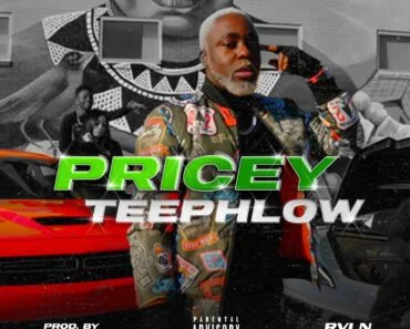Teephlow – Pricey (Prod. by A-Swag) Teephlow – Pricey (Prod. by A-Swag)