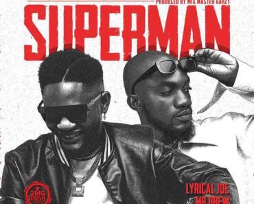 Lyrical Joe – Superman Ft Mr Drew (Prod By Mix Master Garzy)