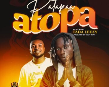 Patapaa – Atopa Ft Fada Leezy Patapaa – Atopa Ft Fada Leezy