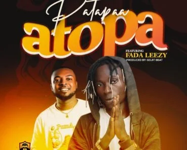 Patapaa – Atopa Ft Fada Leezy Patapaa – Atopa Ft Fada Leezy