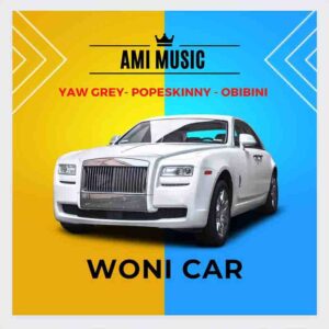 Yaw-Grey-Woni-Car-ft-Pope-Skinny-Obibini-300x300 Yaw Grey - Woni Car Ft Pope Skinny & Obibini