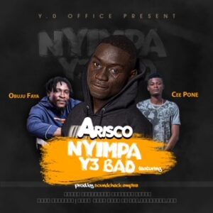 Arisco-ft-Obuju-Faya-Ce-Pone_Nyimpa-Y3-Bad-Prod-by-Nytro_AaceHypez-net_-mp3-image-300x300 Arisco – Nyimpa Y3 Bad Ft Obuju Faya & Ce Pone