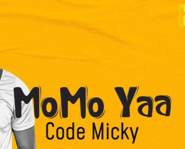 Code Micky – MoMo Yaa Code Micky – MoMo Yaa