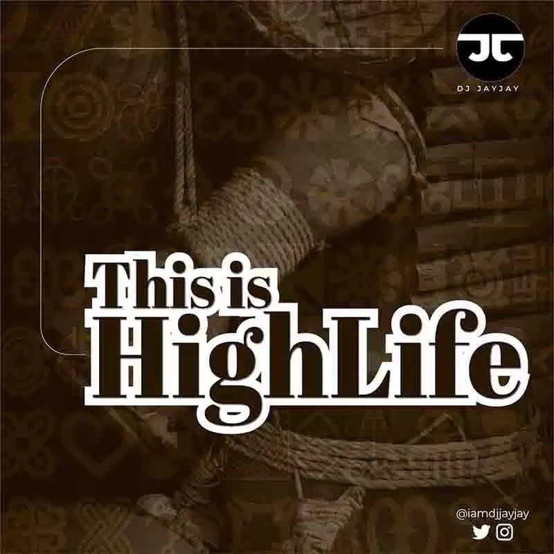 DJ Jayjay - This Is Highlife (DJ Mixtape MP3 Download) | AaceHypez