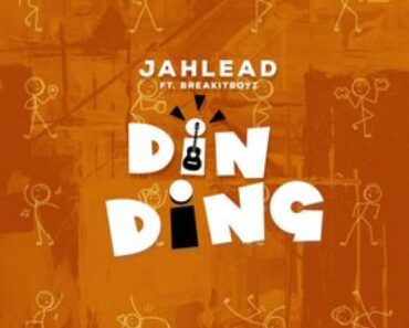 Jah Lead – Din Ding Ft BreakItBoyz