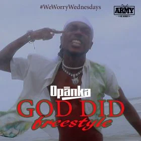Download-MP3-Opanka-–-God-Did-Freestyle-mp3-image Opanka - God Did Freestyle (#WeWorryWednesday)