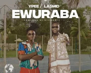 Ypee – Ewuraba Ft Lasmid (Prod By Tubhani Muzik) Ypee – Ewuraba Ft Lasmid (Prod By Tubhani Muzik)