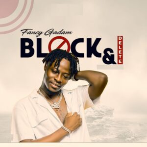 Fancy-Gadam-Block-Delete-aacehypez-net_-mp3-image-300x300 Fancy Gadam – Block And Delete