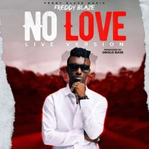 Fredy-Blaze-Love-300x300 Freddy Blaze – No Love (Live Version)