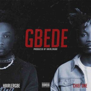 Hairlergbe-x-Chief-One-Gbede-www-AAceHypez-net_-mp3-image-300x300 Hairlergbe - Gbede Ft Chief One