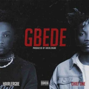 Hairlergbe-x-Chief-One-Gbede-www-AAceHypez-net_-mp3-image-300x300 Hairlergbe - Gbede Ft Chief One