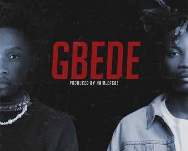 Hairlergbe – Gbede Ft Chief One Hairlergbe – Gbede Ft Chief One