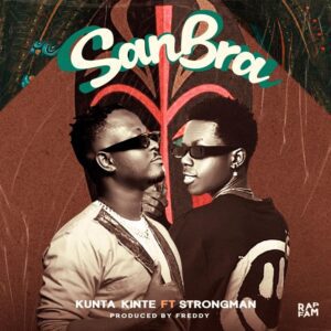 Kunta Kinte – San Bra Ft Strongman 1 Kunta Kinte San Bra Ft Strongman