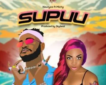 Nautyca – Supuu Ft Shatta Michy (Prod By SkyBeat)