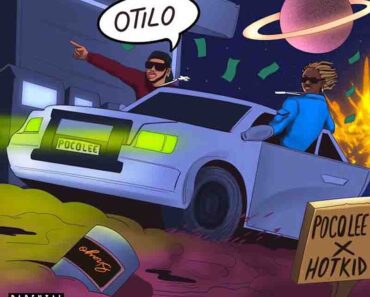 Poco Lee & Hotkid – Otilo (Izz Gone) Poco Lee & Hotkid – Otilo (Izz Gone)