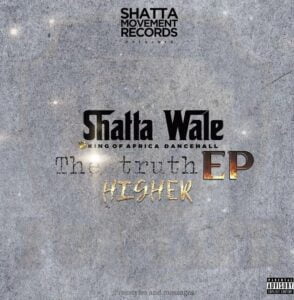 Shatta Wale – Higher (The Truth EP)