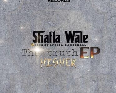 Shatta Wale – Higher (The Truth EP)