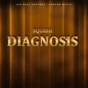 Squash-Diagnosis-Produced-by-Hemton-Music-6-Real-Records-mp3-image-300x300 Squash - Diagnosis (Prod by Hemton Music & 6 Real Records)