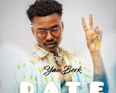 Yaw Berk – Date (Prod By Marwake) Yaw Berk – Date (Prod By Marwake)