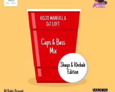 DJ Loft – Cups & Bass with Kojo Manuel (Shayo & Khebab)
