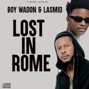 Boy-Wadon-Lost-In-Rome-Ft-Lasmid-aacehypez-net_-mp3-image-300x300 Boy Wadon – Lost In Rome Ft Lasmid