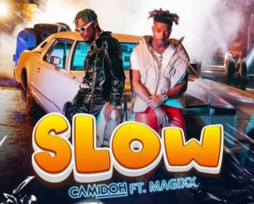 Camidoh – Slow Ft Magixx Camidoh – Slow Ft Magixx