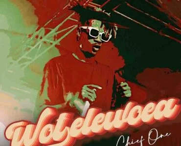 Chief One – Wotelewoea (Prod by Hairlergbe) Chief One – Wotelewoea (Prod by Hairlergbe)