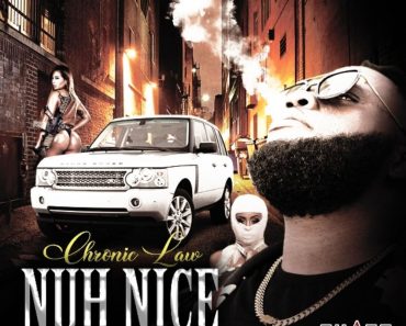 Chronic Law – Nuh Nice Chronic Law – Nuh Nice