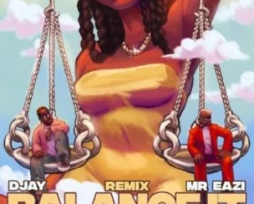 D Jay – Balance It (Remix) Ft Mr Eazi