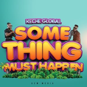 Download-MP3-Keche-Something-Must-Happen-aacehypez-net_-mp3-image-300x300 Keche - Something Must Happen