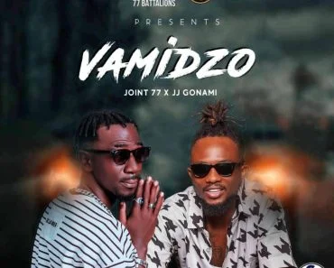 Joint 77 – Vamidzo Ft JJ Gonami Joint 77 – Vamidzo Ft JJ Gonami