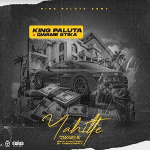 King-Paluta-Yahitte-Ft-Qwame-Stika-mp3-image-300x300 King Paluta - Yahitte Ft Qwame Stika
