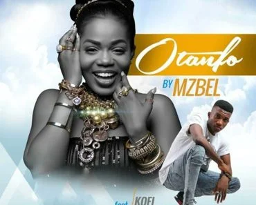 Mzbel – Otanfo Ft Kofi Kinaata Mzbel – Otanfo Ft Kofi Kinaata