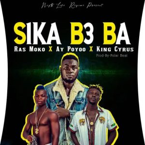 Ras-Moko-Sika-B3ba-ft-Ay-Poyoo-King-Cyrus-AaceHypez-net_-mp3-image-300x300 Ras Moko – Sika B3ba Ft Ay Poyoo & King Cyrus