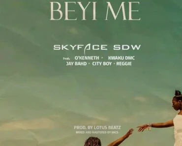 Skyface SDW – Beyi Me Ft O’Kenneth, Kwaku DMC, Jay Bahd, City Boy & Reggie Skyface SDW – Beyi Me Ft O’Kenneth, Kwaku DMC, Jay Bahd, City Boy & Reggie