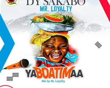 DY Sakabo – Yaaboatimaa Ft Mr Loyalty DY Sakabo – Yaaboatimaa Ft Mr Loyalty