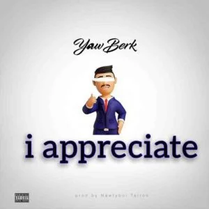 Yaw-Berk-I-Appreciate-www-aacehypez-net_-mp3-image-300x300 Yaw Berk - I Appreciate (Prod by Nawtyboy Tatto)