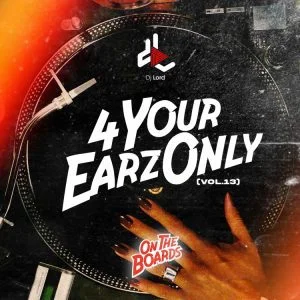 16bd71a0f35e8c44e64c9f5ad4d591bc9f7085ac10153366324b24769dd2b573-300x300 DJ Lord – 4 Your Earz Only (Volume 13)